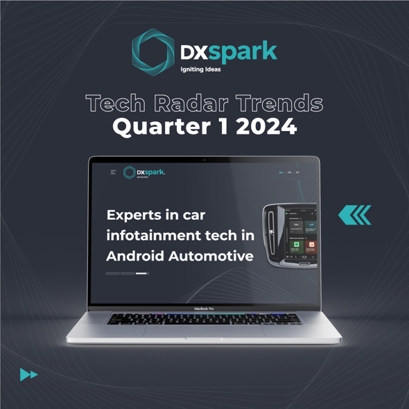DXspark Tech Radar banner for Quarter 1 2024, featuring a laptop displaying the company website with the message “Experts in car infotainment tech in Android Automotive”, highlighting focus on automotive tech trends.